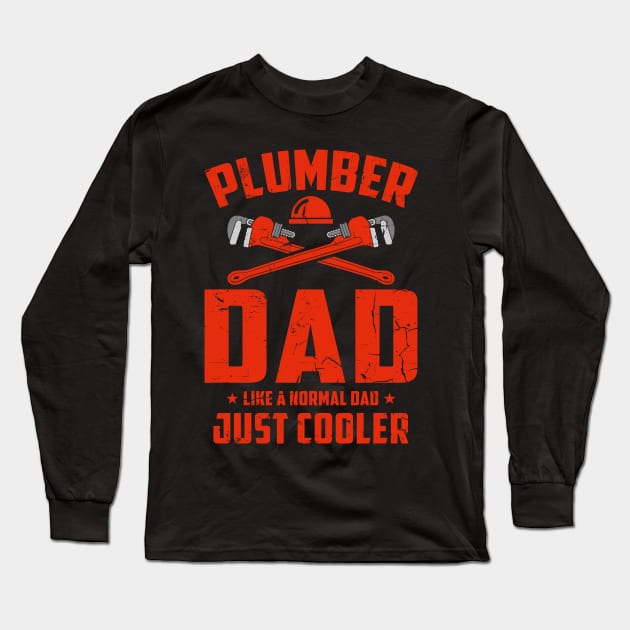 Plumber Dad Like a Normal Dad Just Cooler Long Sleeve T-Shirt by zahid tshirt design